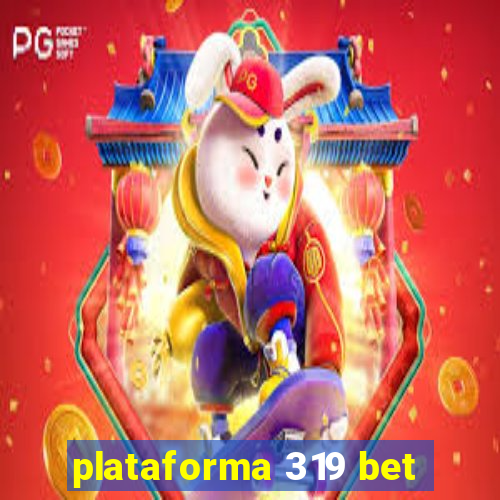 plataforma 319 bet